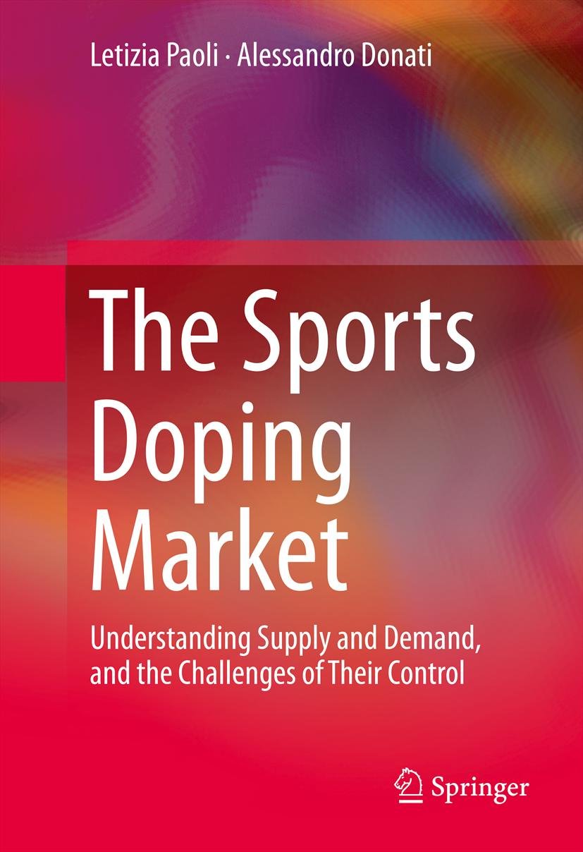 The Sports Doping Market: Understanding Supply and Demand, and the Challenges of Their Control (English Edition) baixar livro de graça