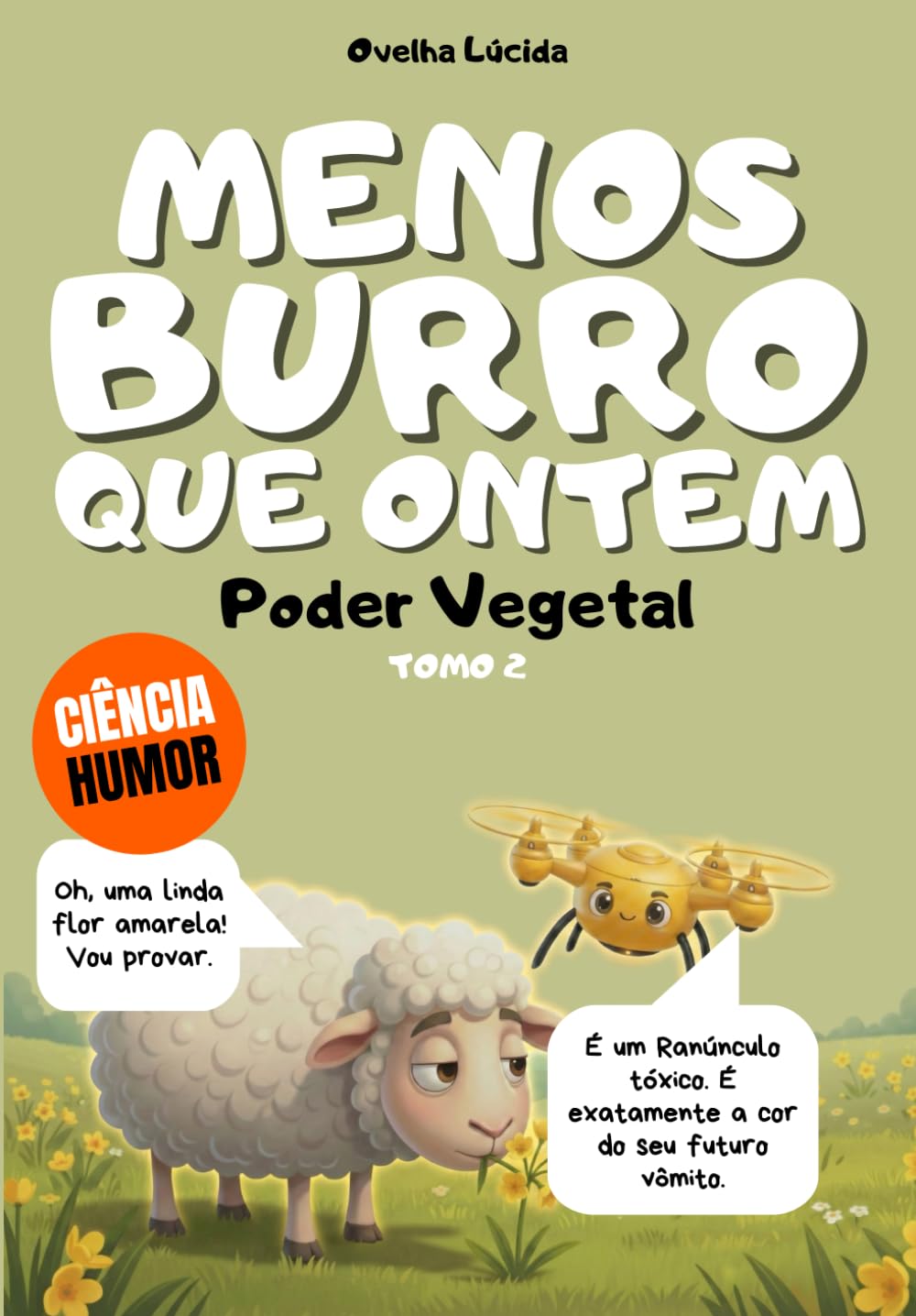 capítulo por capítulo baixar Menos burro que ontem - Tomo 2 - Poder Vegetal: Mais de 300 fatos científicos alucinantes contados pela ovelha mais egocêntrica da literatura.