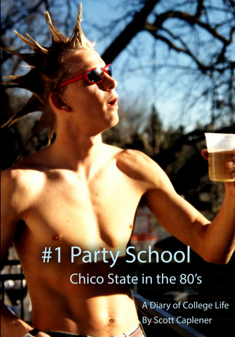 #1 Party School - Chico State in the 80's: A Diary of College Life baixar livro de graça