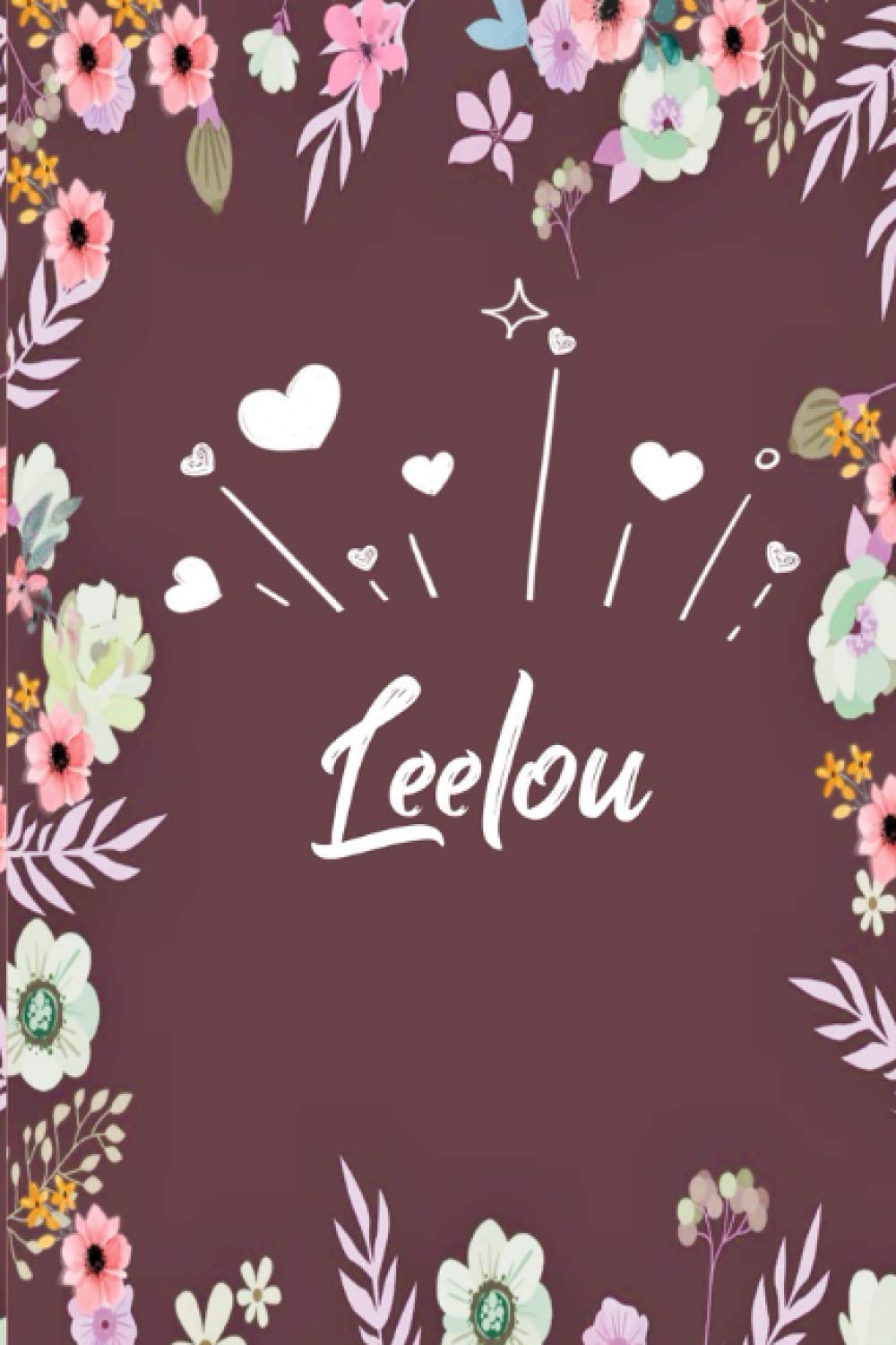 ler totalmente Leelou: Carnet de notes 6x9 pouces | Prénom personnalisé Leelou | Cadeau d'anniversaire,noël, maman, sœur,...: floral | 120 pages lignée. (French Edition)