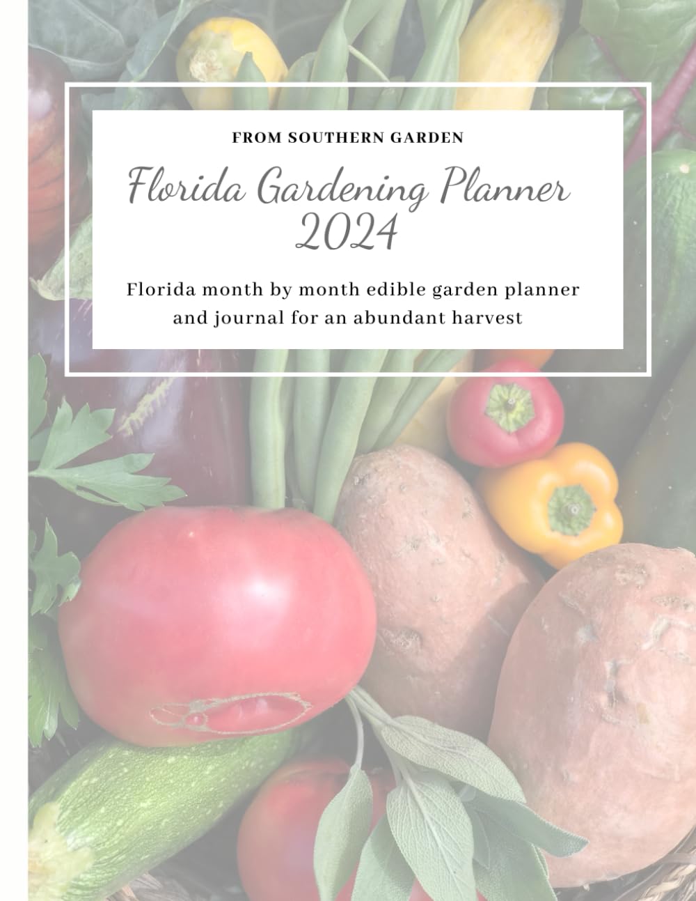 ler totalmente Florida Gardening Planner 2024: Florida month by month edible garden planner: and journal for an abundant harvest (Southern Garden Regional Gardening Planners)