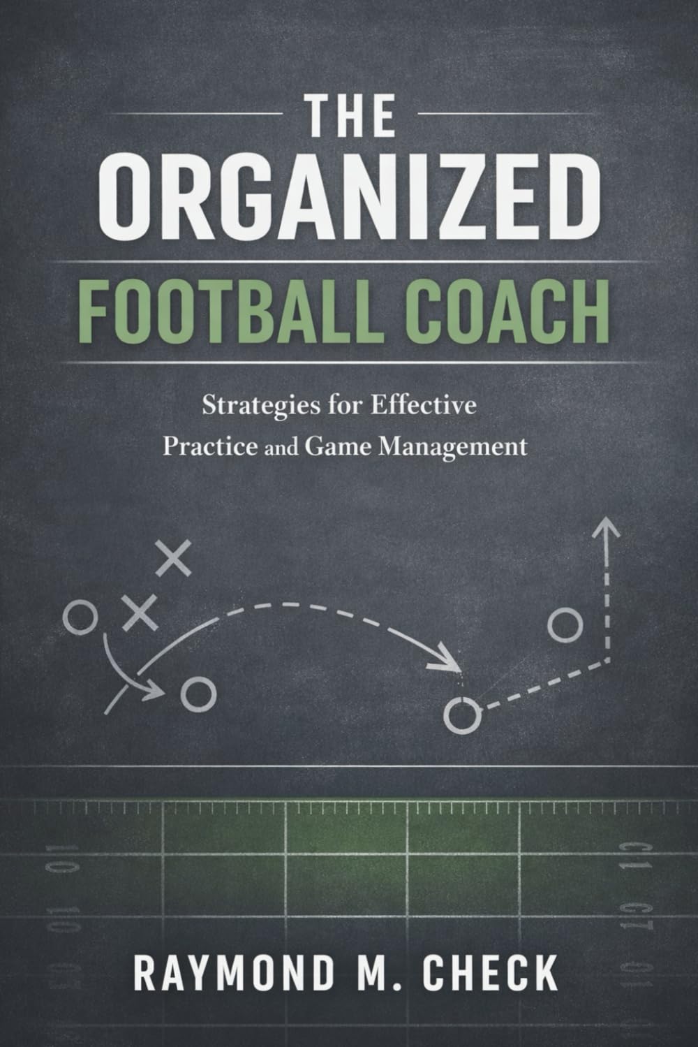 ler totalmente The Organized Football Coach: Practice planning, systems, and sideline leadership