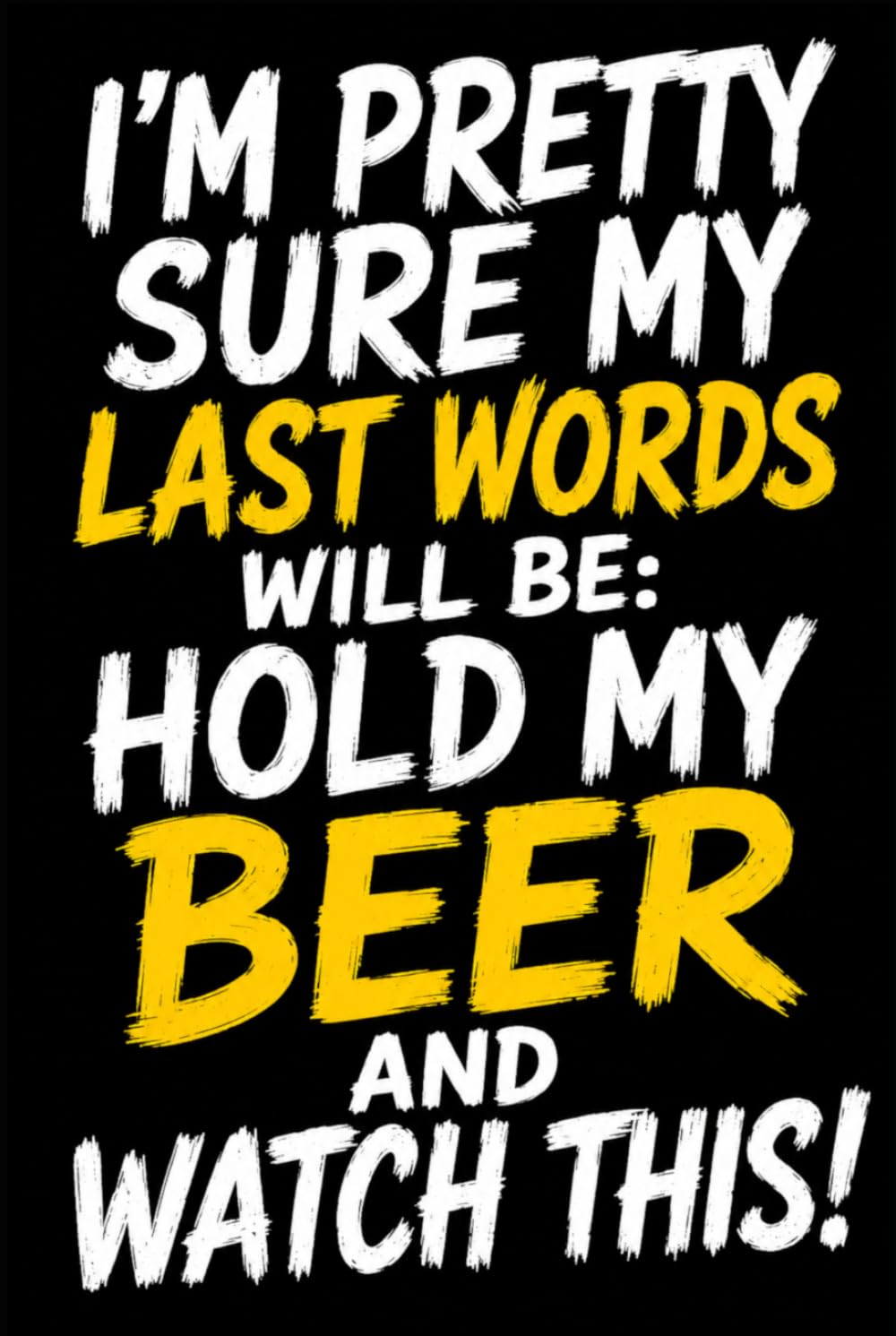 Hold My Beer & Watch This Lined Notebook: Funny Black & Yellow Design for Everyday Notes and Ideas baixar livro de graça