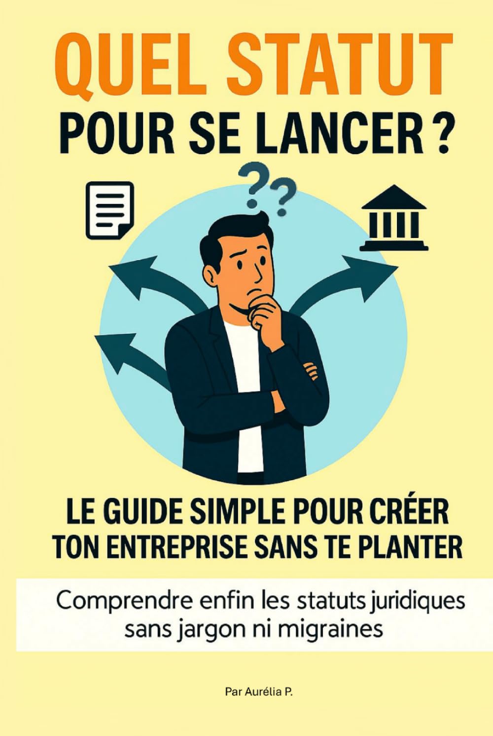 ler totalmente QUEL STATUT POUR SE LANCER ?: LE GUIDE SIMPLE POUR CRÉER TON ENTREPRISE SANS TE PLANTER (French Edition)