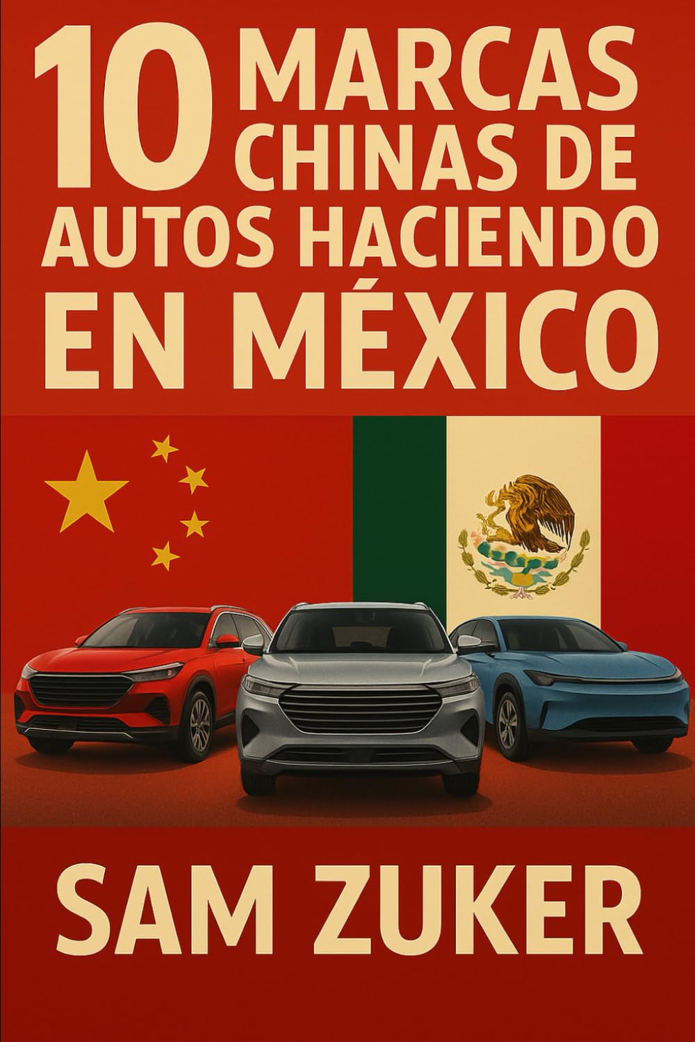 capítulo por capítulo baixar 10 marcas Chinas de Autos haciendo en México: El impulso del dragón: cómo las automotrices chinas están remodelando el panorama automotriz de México (Spanish Edition)