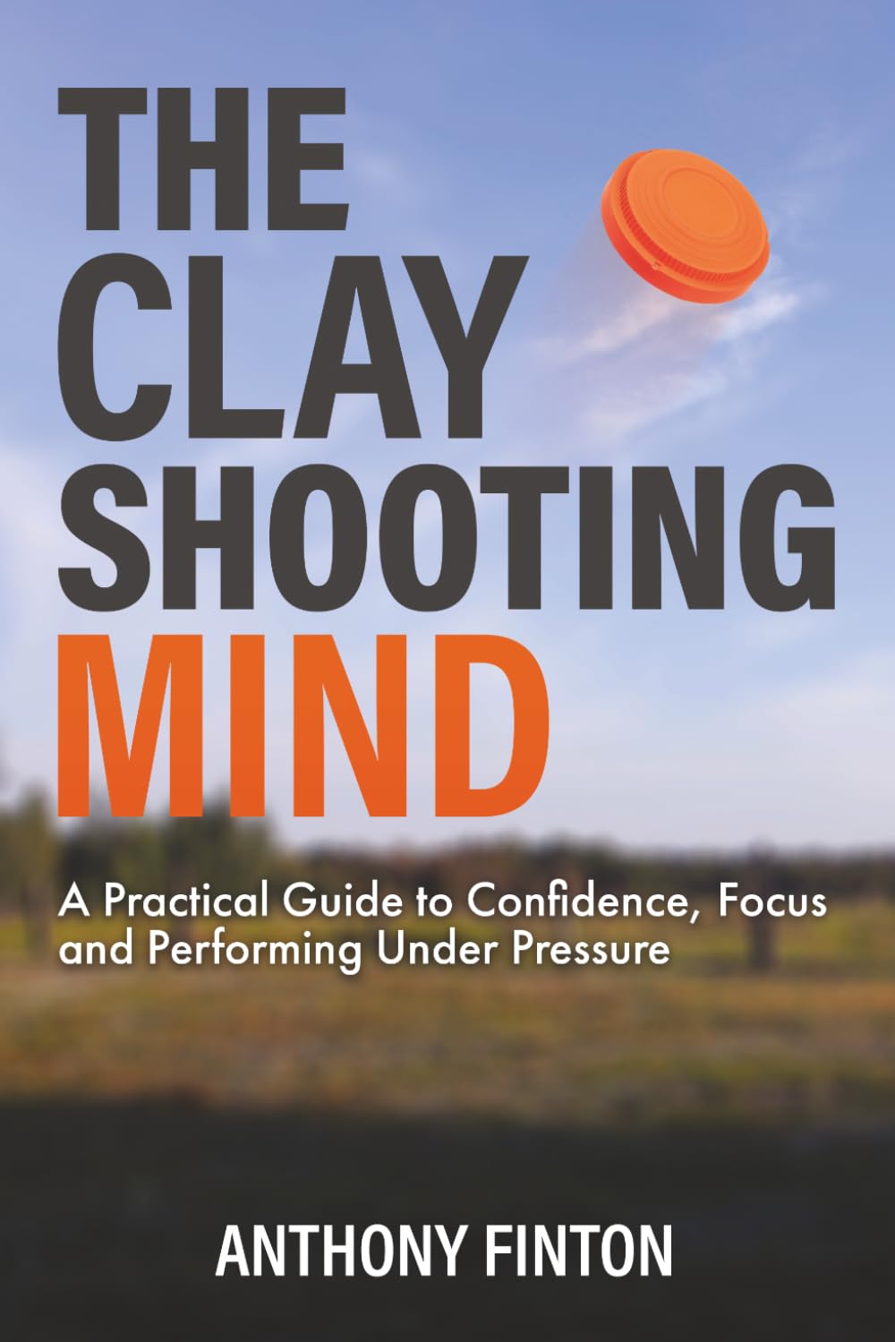 The Clay Shooting Mind: A Practical Guide to Confidence, Focus and Performing Under Pressure baixar livro de graça