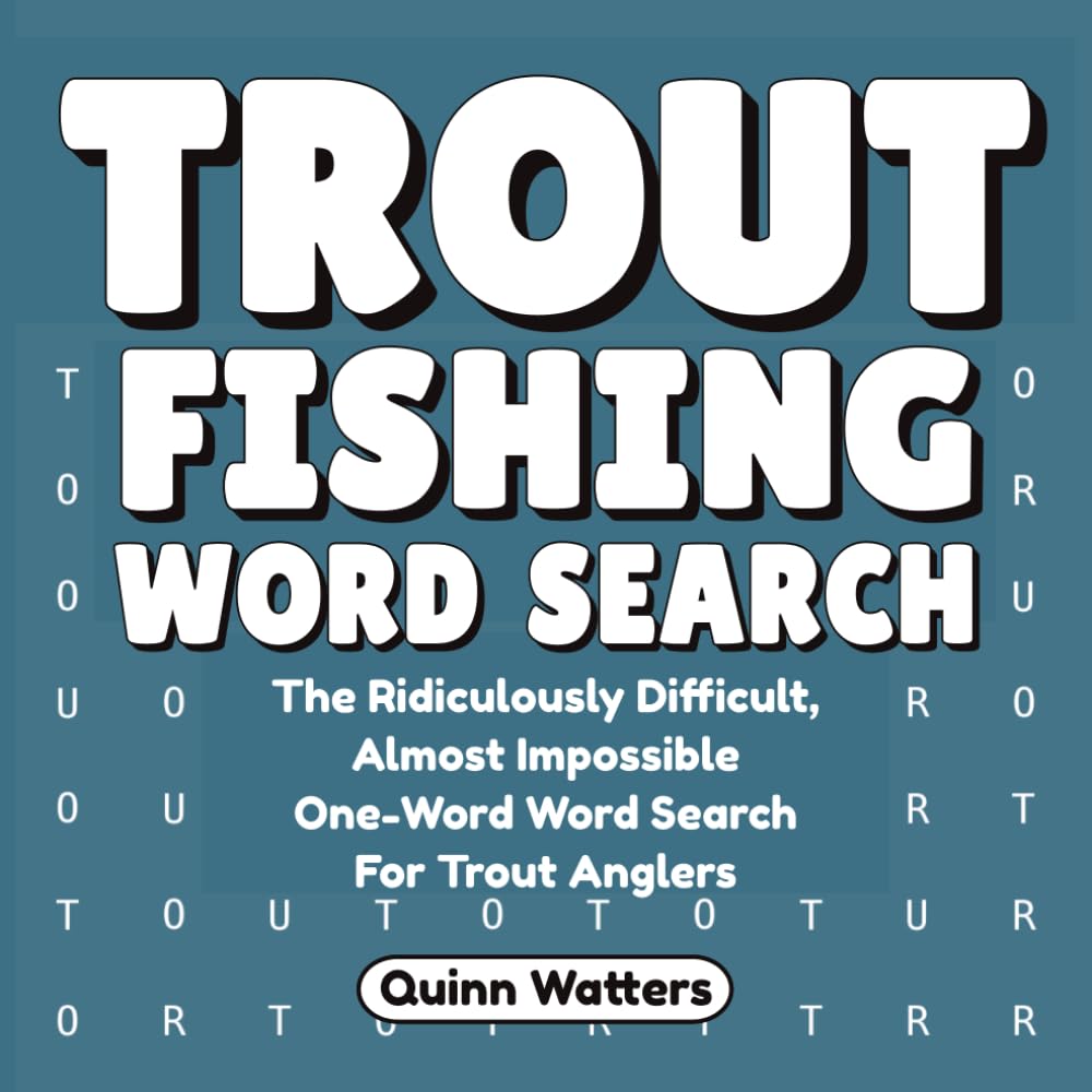 Trout Fishing Word Search: The Ridiculously Difficult, Almost Impossible One-Word Word Search For Trout Anglers (The One-Word Hunting & Fishing Puzzle Series) baixar livro de graça