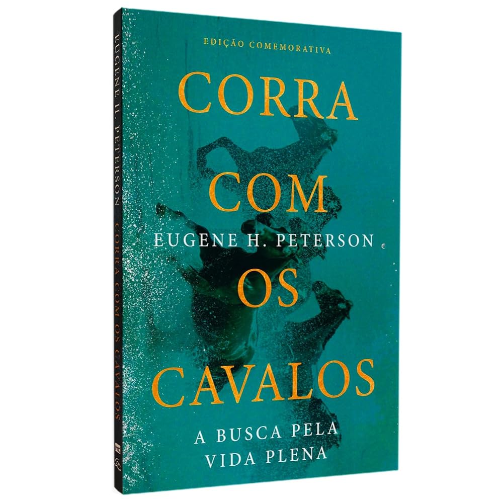 Corra Com Os Cavalos | Eugene H. Peterson | Edição Comemorativa: A busca pela vida plena baixar livro de graça
