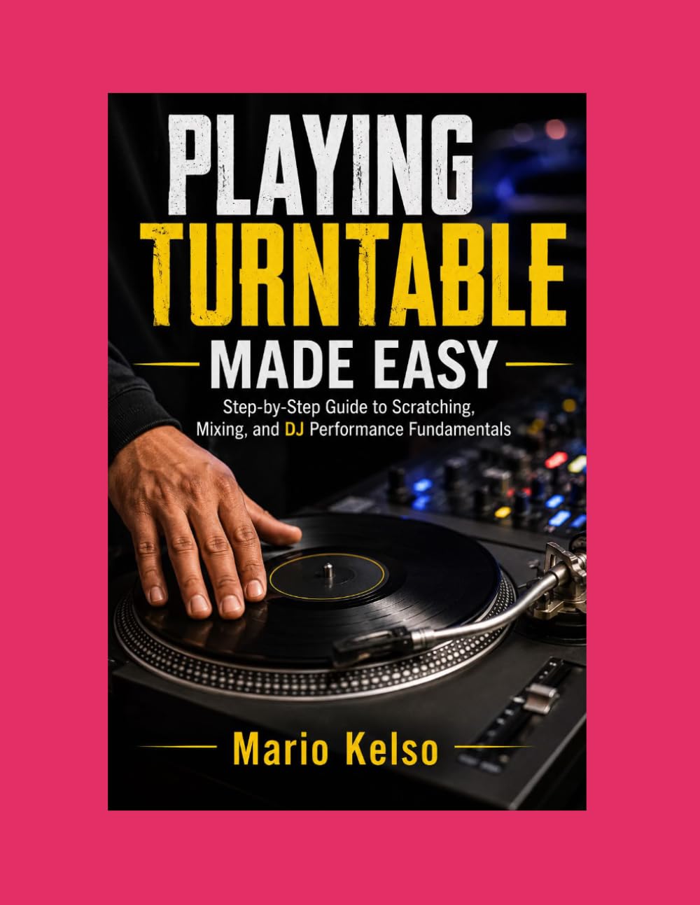 ler totalmente Playing Turntable Made Easy: Step-by-Step Guide to Scratching, Mixing, and DJ Performance Fundamentals