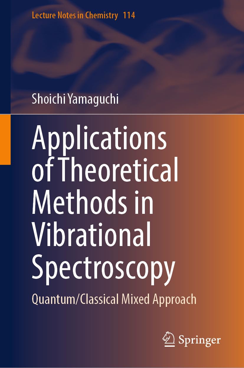 Applications of Theoretical Methods in Vibrational Spectroscopy: Quantum/Classical Mixed Approach (Lecture Notes in Chemistry Book 114) (English Edition) baixar o livro de graça