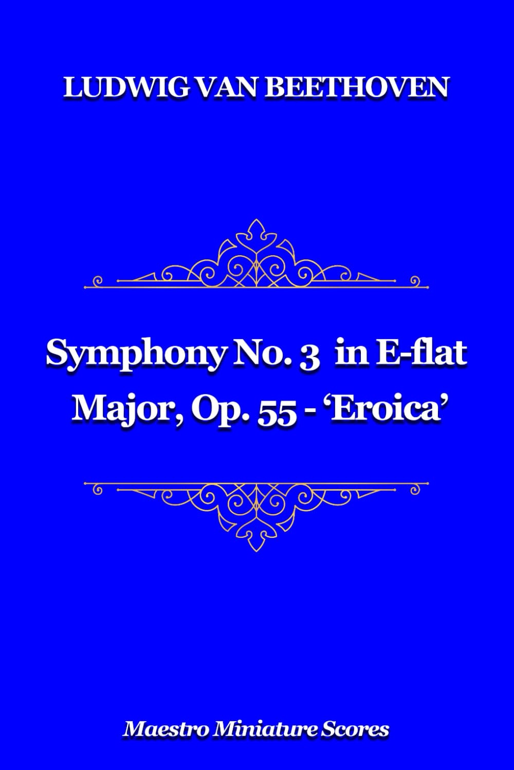 Symphony No. 3 in E-flat Major, Op. 55 - 'Eroica': Miniature Orchestral Score