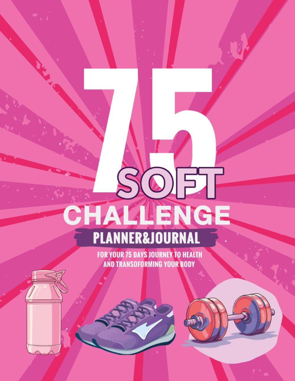 75 Soft Challenge Planner & Journal for Women: Daily Progress Tracker for Hard Diet Plans and Workouts:Transform Your Body and Health in 75 Days with Exercise & Weight Lossd baixar o livro de graça
