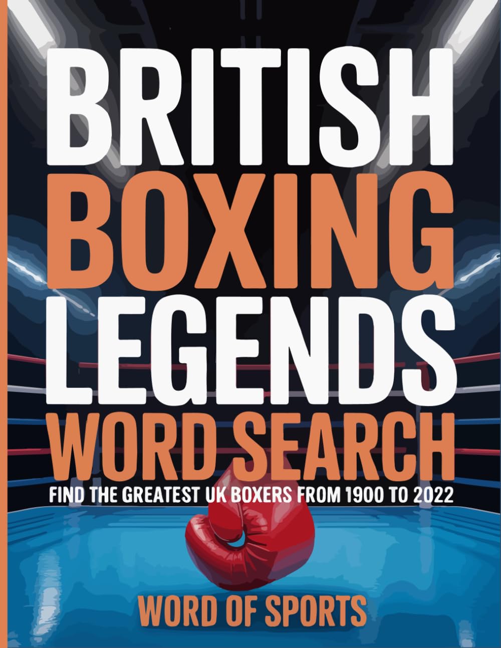 British Boxing Legends Word Search: Large Print Puzzles Featuring UK Champions from 1900 to 2022: Find the greatest UK boxers from 1900 to 2022 in 80+... for boxing fans and sports history lovers. baixar o livro de graça
