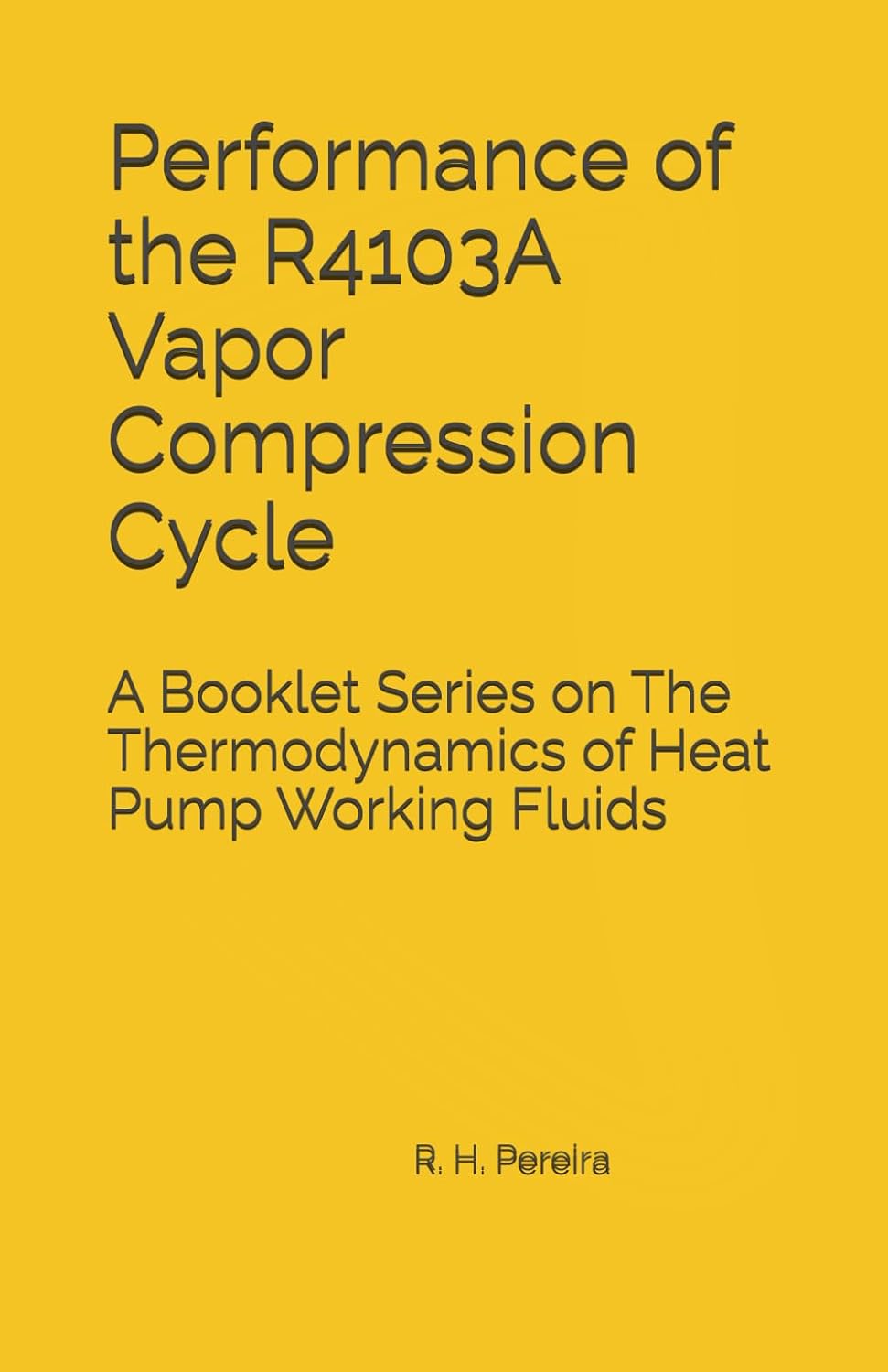 ler totalmente Performance of the R4103A Vapor Compression Cycle: Issue of A Booklet Series on The Thermodynamics of Heat Pump Working Fluids