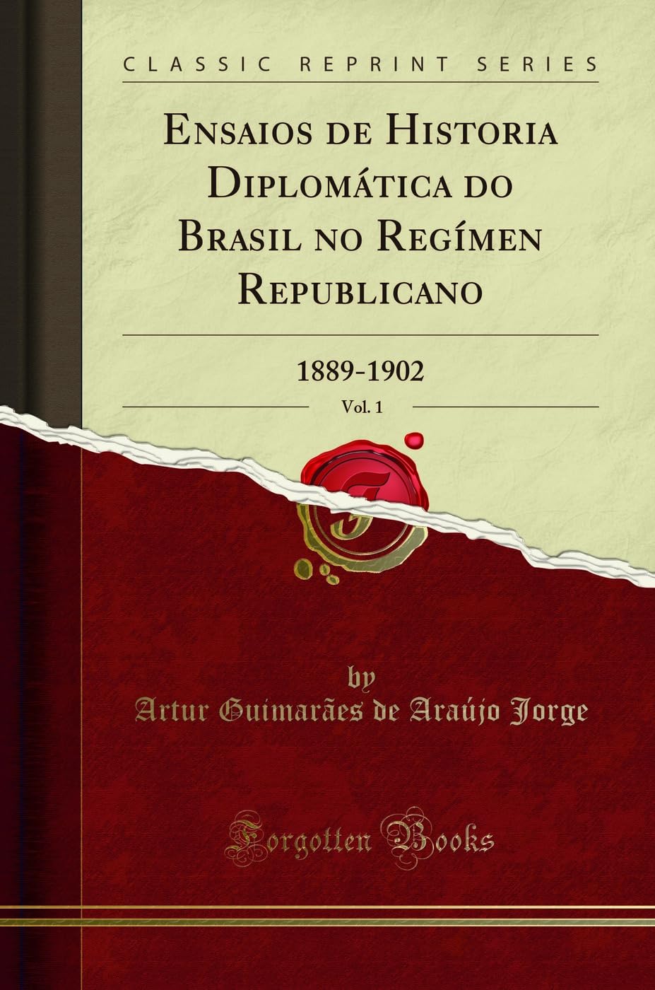 Ensaios de Historia Diplomática do Brasil no Regímen Republicano, Vol. 1: 1889-1902 (Classic Reprint) baixar o livro de graça