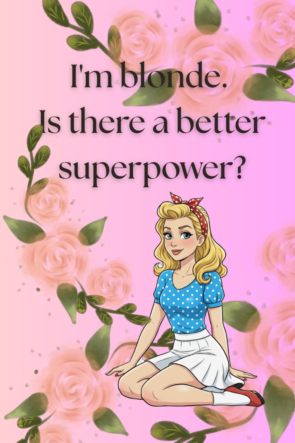 capítulo por capítulo baixar I'm Blonde. Is There a Better Superpower?: Funny Notebook for Women