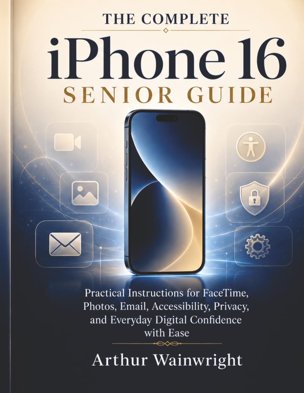 capítulo por capítulo baixar The Complete iPhone 16 Senior Guide: Practical Instructions for FaceTime, Photos, Email, Accessibility, Privacy, and Everyday Digital Confidence with Ease