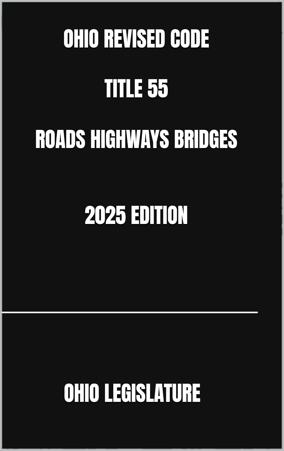 OHIO REVISED CODE TITLE 55 ROADS HIGHWAYS BRIDGES 2025 EDITION (English Edition) baixar livro de graça