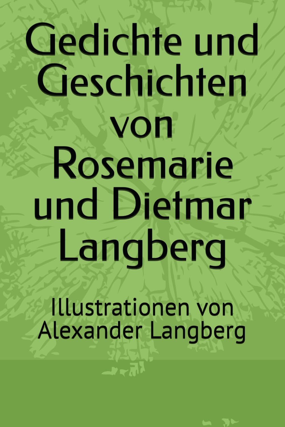 ler totalmente Gedichte und Geschichten von Rosemarie und Dietmar Langberg: Illustrationen von Alexander Langberg (German Edition)