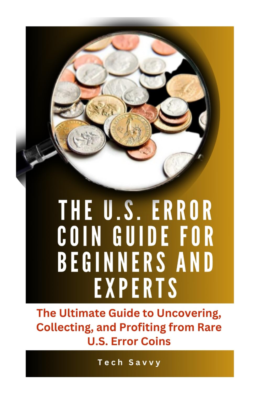 ler totalmente The U.S. Error Coin Guide for Beginners and Experts: The Ultimate Guide to Uncovering, Collecting, and Profiting from Rare U.S. Error Coins