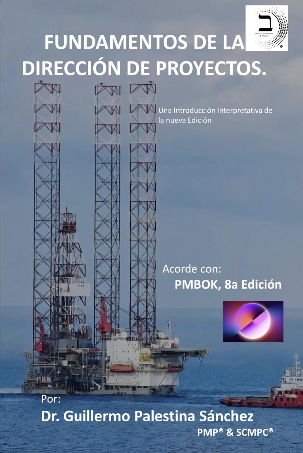 Fundamentos de la Dirección de Proyectos: Una Introducción Interpretativa, Acorde al PMBOK 8a Ed. (Spanish Edition)
