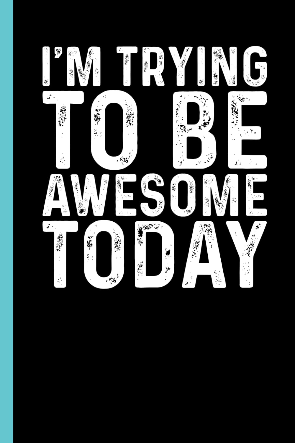 I'm Trying To Be Awesome Today: Funny Blank Lined Notebook - Sarcastic Work Gag Gift for Office Coworkers, Colleagues, Workers, Boss | 6x9 Notebook With Funny Saying baixar livro de graça