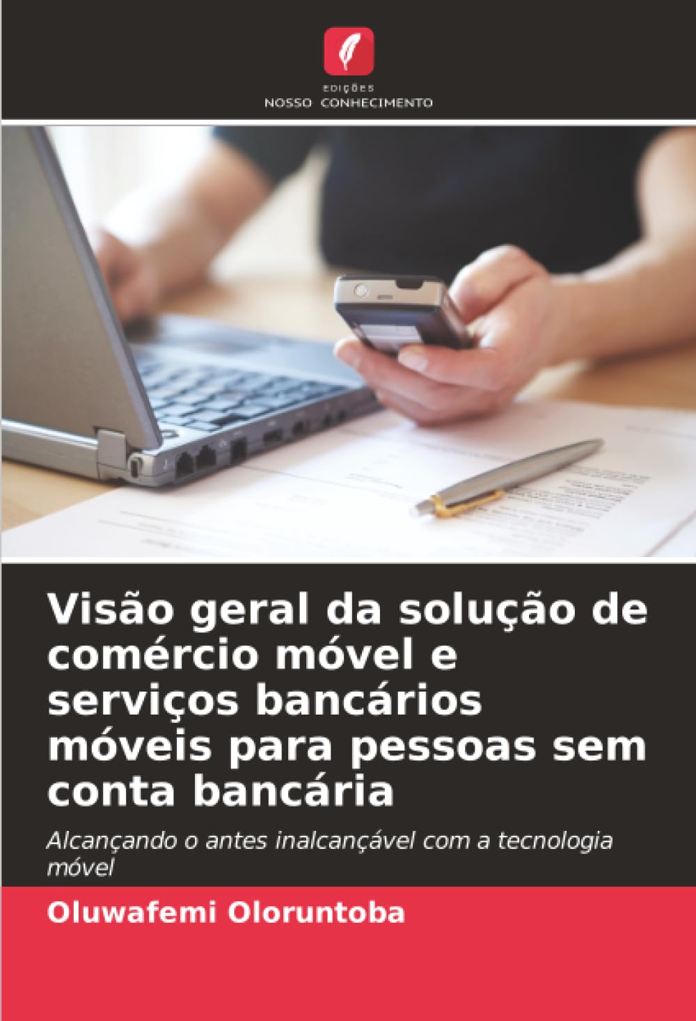 ler totalmente Visão geral da solução de comércio móvel e serviços bancários móveis para pessoas sem conta bancária: Alcançando o antes inalcançável com a tecnologia móvel