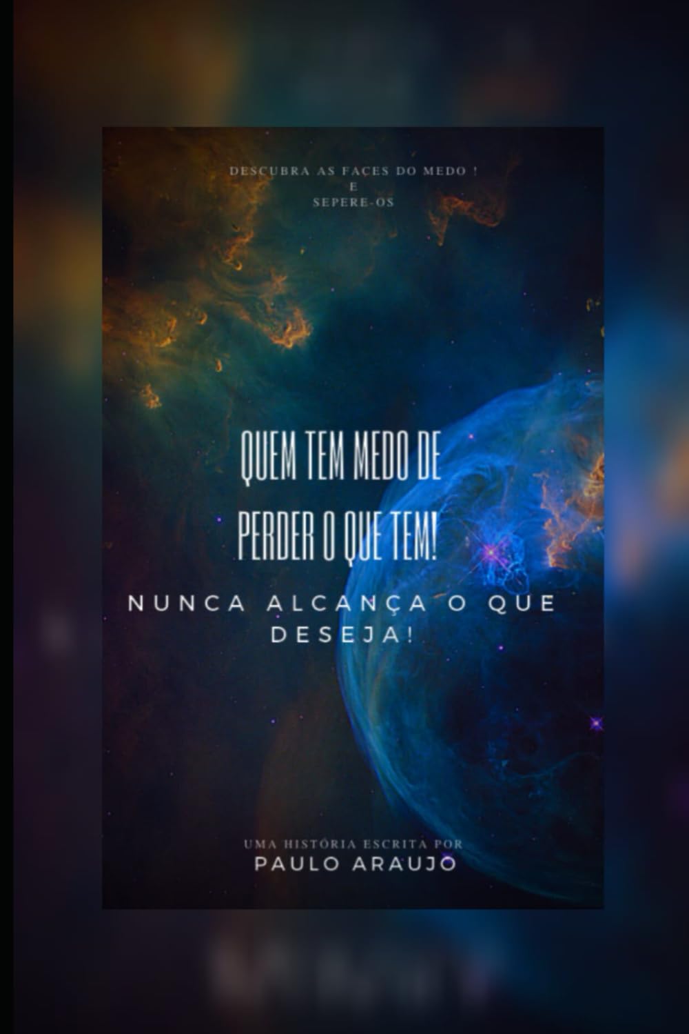 Quem Tem Medo de Perder o Que Tem ! Nunca Alcaça O Que Deseja !: Descubra as faces do medo E supere-os (Portuguese Edition) baixar livro de graça