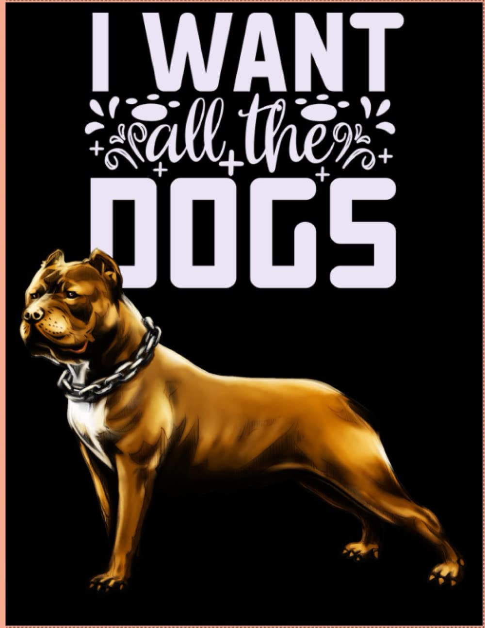 ler totalmente I WANT ALL THE DOGS NOTEBOOK: DOG JOURNUAL