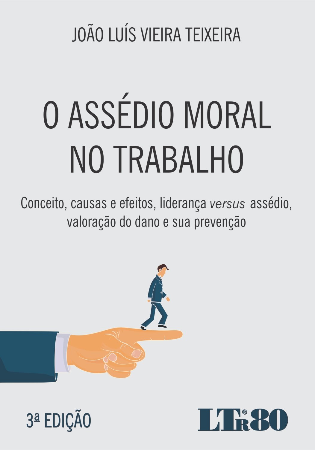 O Assédio Moral No Trabalho: Conceito, Causas E Efeitos, Liderança Versus Assédio, Valoração Do Dano E Sua Prevenção baixar livro de graça