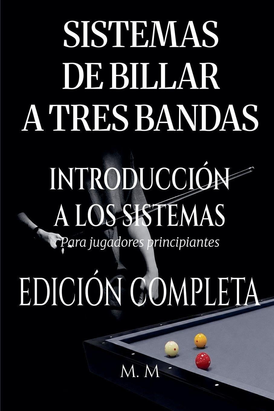 Sistemas De Billar A Tres Bandas - Introducción A Los Sistemas - Edición Completa: 4 baixar o livro de graça