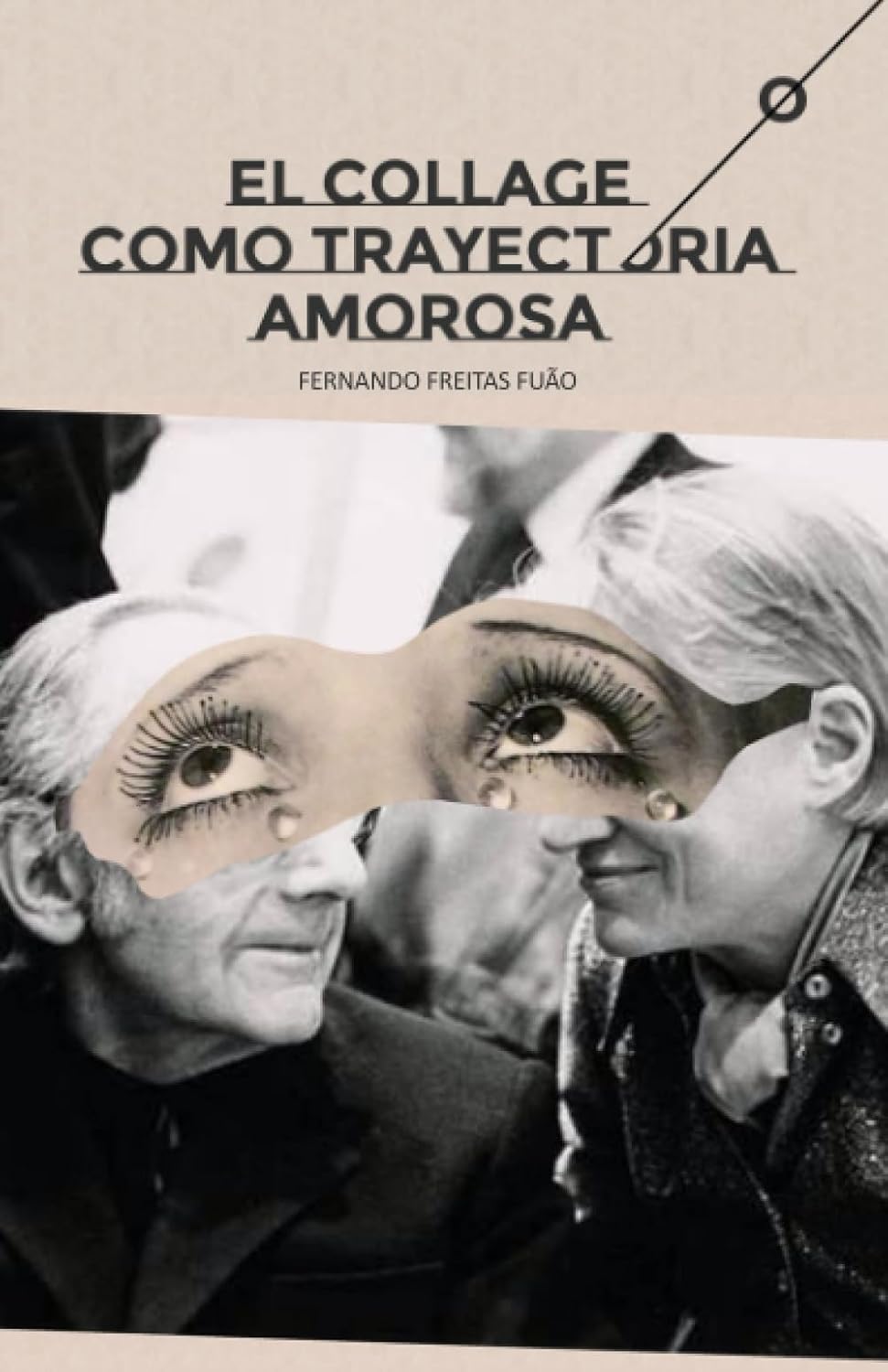 EL COLLAGE COMO TRAYECTORIA AMOROSA (Spanish Edition)