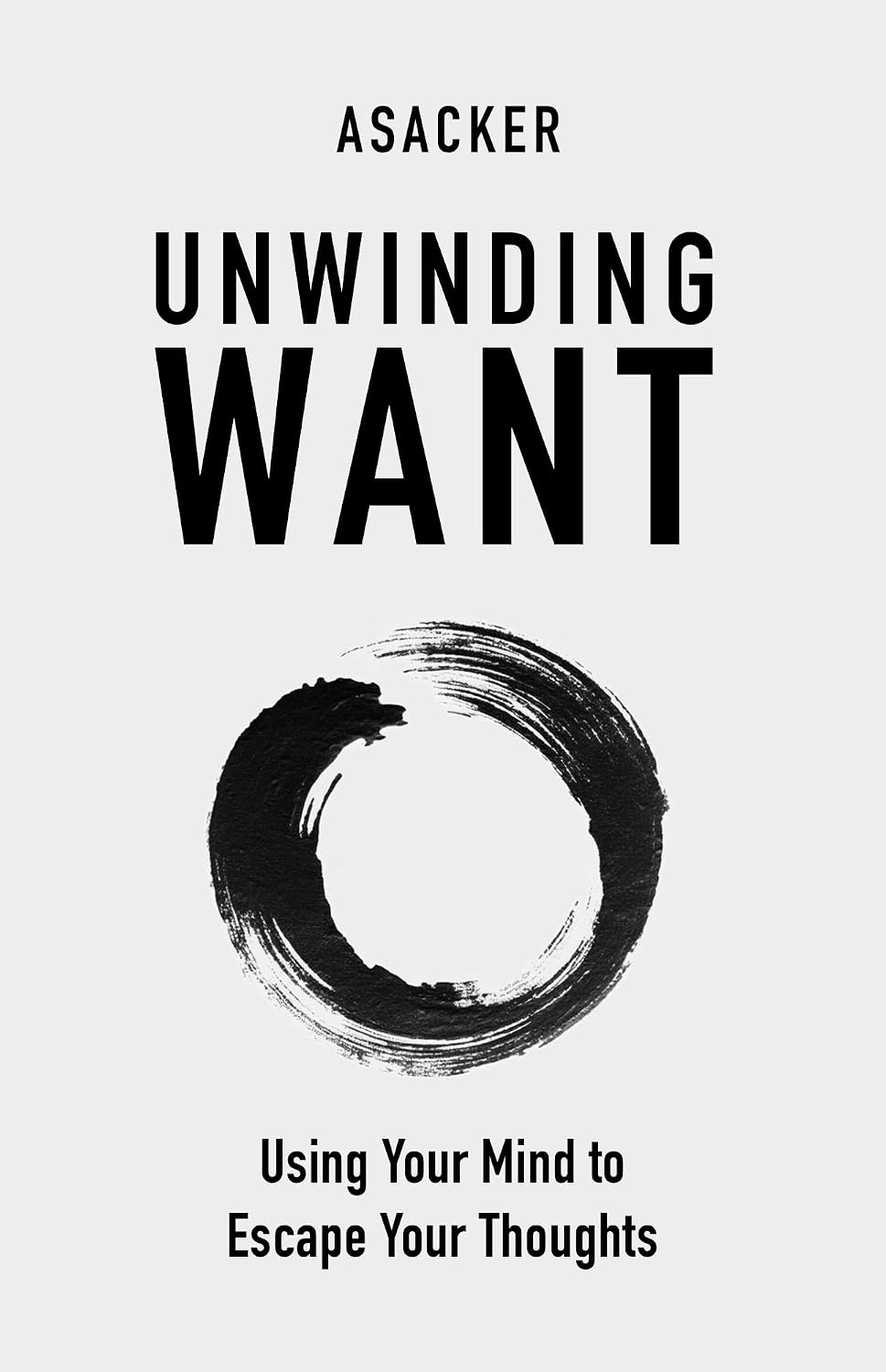 Unwinding Want: Using Your Mind to Escape Your Thoughts (English Edition) baixar livro de graça