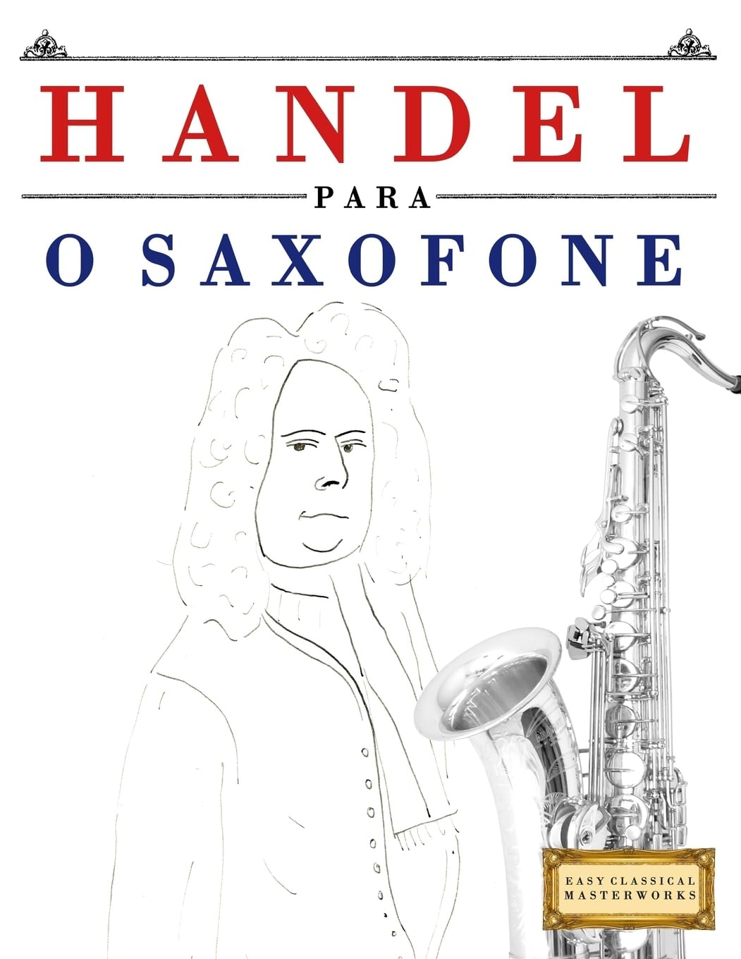 Handel para o Saxofone: 10 peças fáciles para o Saxofone livro para principiantes baixar o livro de graça