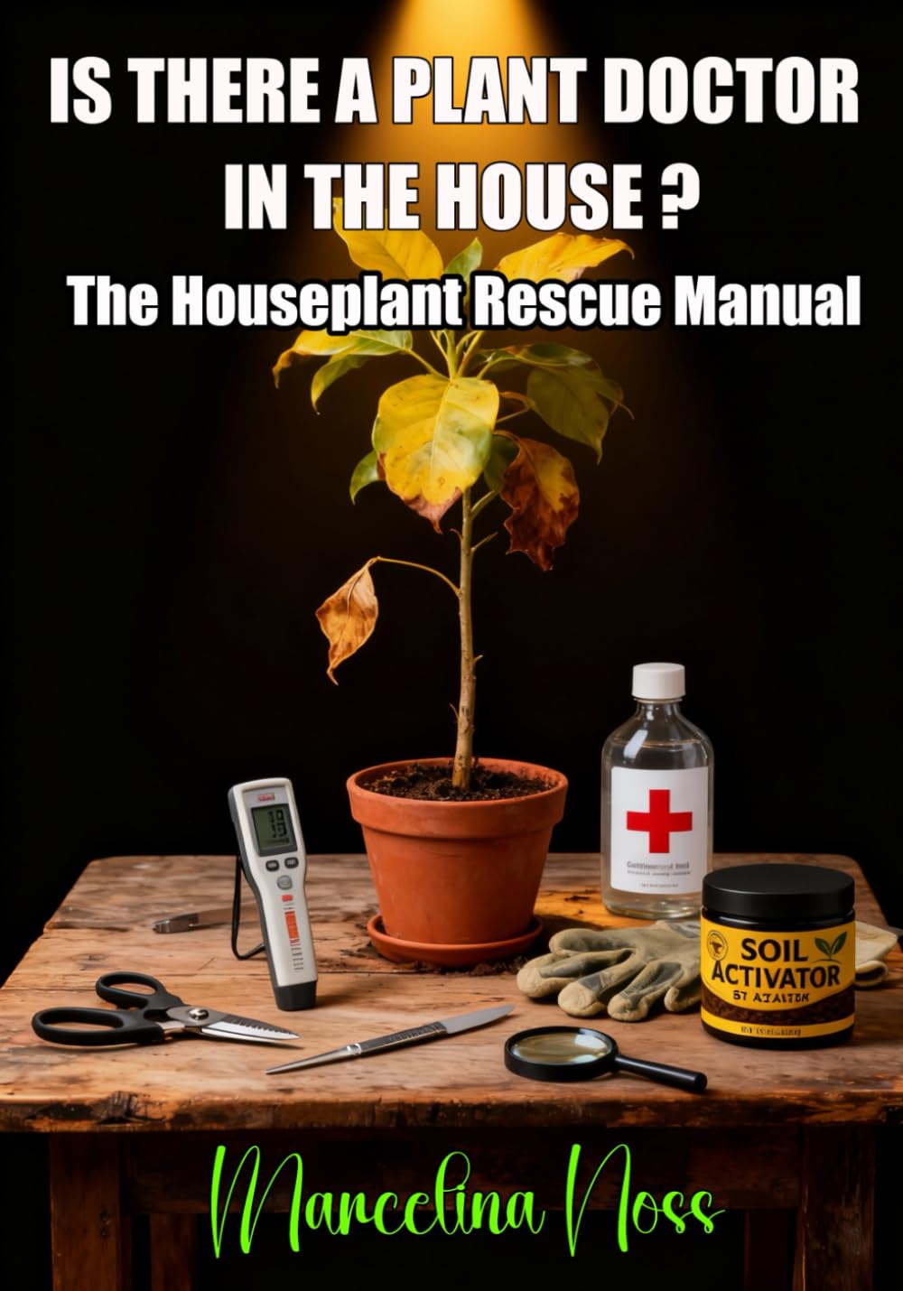 IS THERE A PLANT DOCTOR IN THE HOUSE ?: The Houseplant Rescue Manual baixar o livro de graça
