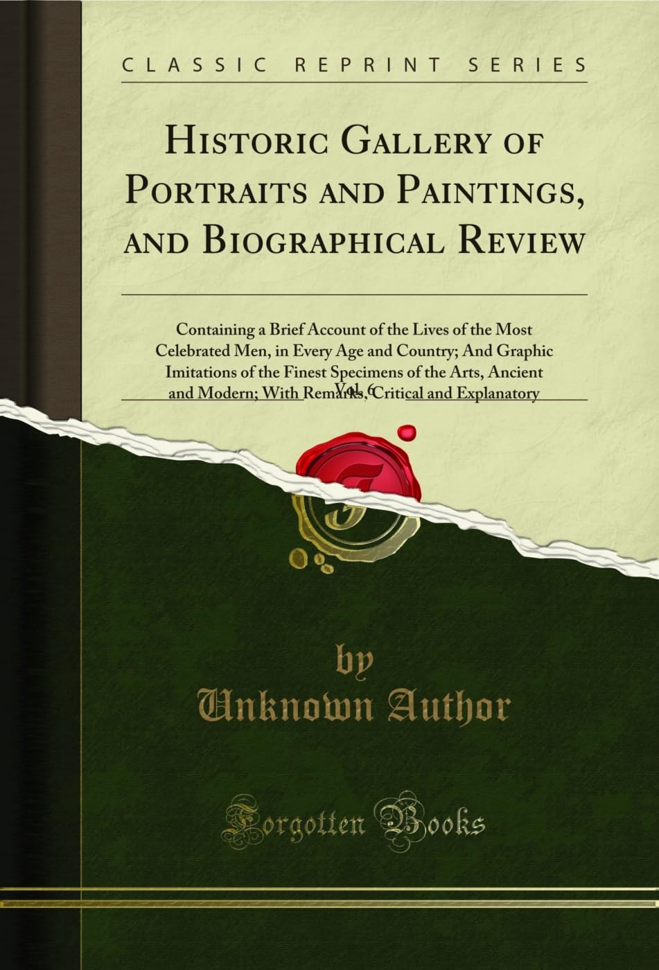 ler totalmente Historic Gallery of Portraits and Paintings, and Biographical Review, Vol. 6: Containing a Brief Account of the Lives of the Most Celebrated Men, in Every... Critical and Explanatory (English Edition)