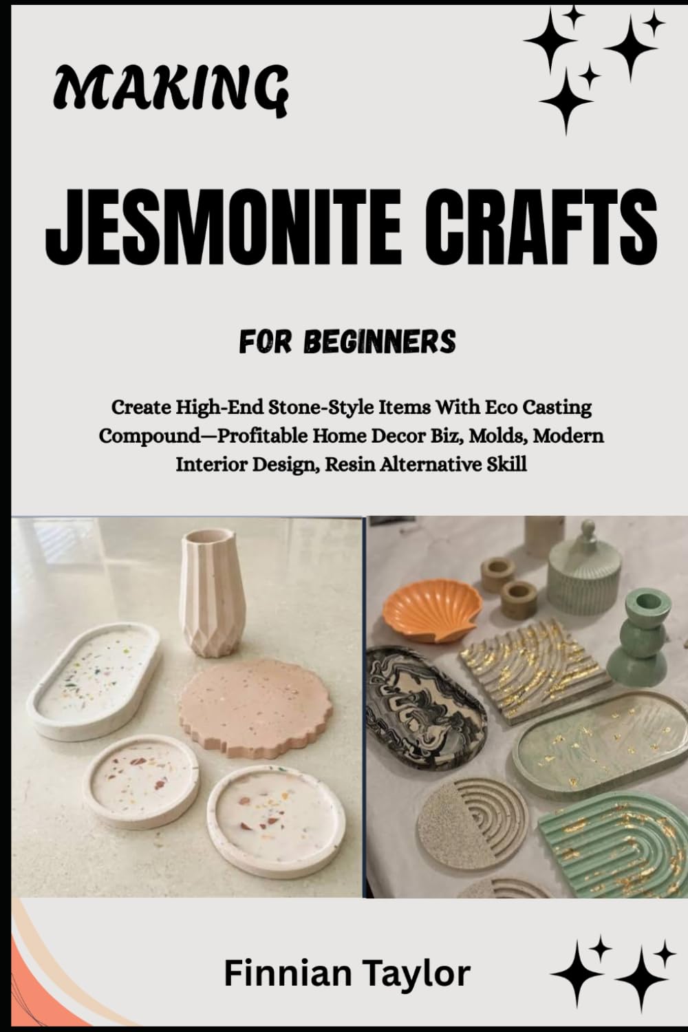 capítulo por capítulo baixar Making Jesmonite Crafts for Beginners: Create High-End Stone-Style Items With Eco Casting Compound-Profitable Home Decor Biz, Molds, Modern Interior Design, Resin Alternative Skill
