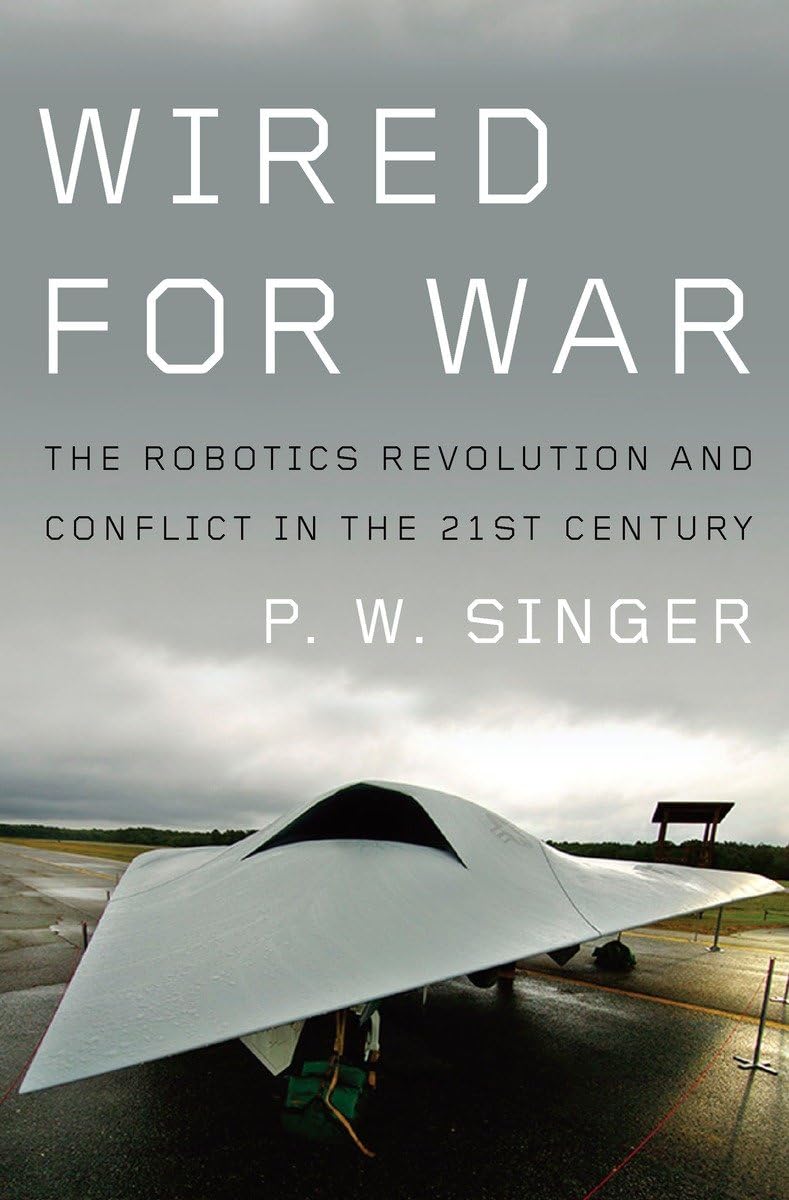ler totalmente Wired for War: The Robotics Revolution and Conflict in the Twenty-First Century