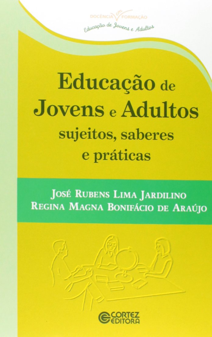 ler totalmente Educação de jovens e adultos sujeitos, saberes e práticas
