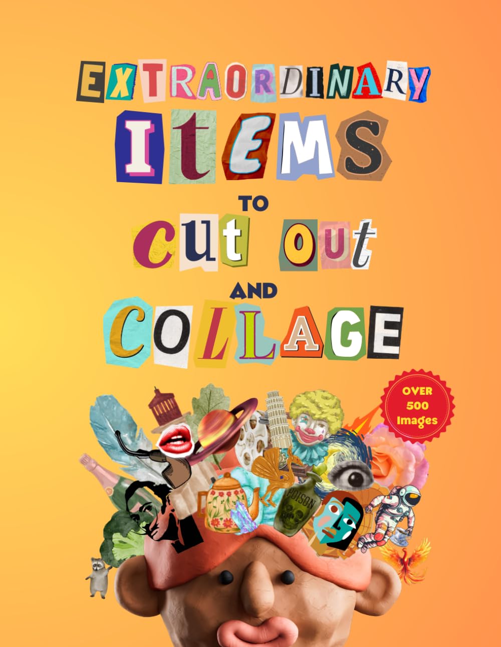 Extraordinary Items To Cut Out And Collage: Over 500 Unique Items for Papercrafts, Art, Vision Boards, Cards baixar o livro de graça