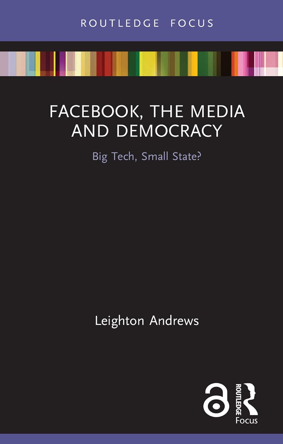Facebook, the Media and Democracy: Big Tech, Small State? (Disruptions) (English Edition) baixar livro de graça