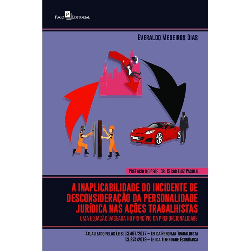 ler totalmente A Inaplicabilidade do Incidente de Desconsideração da Personalidade Jurídica nas Ações Trabalhistas: uma Equação Baseada no Princípio da Proporcionalidade