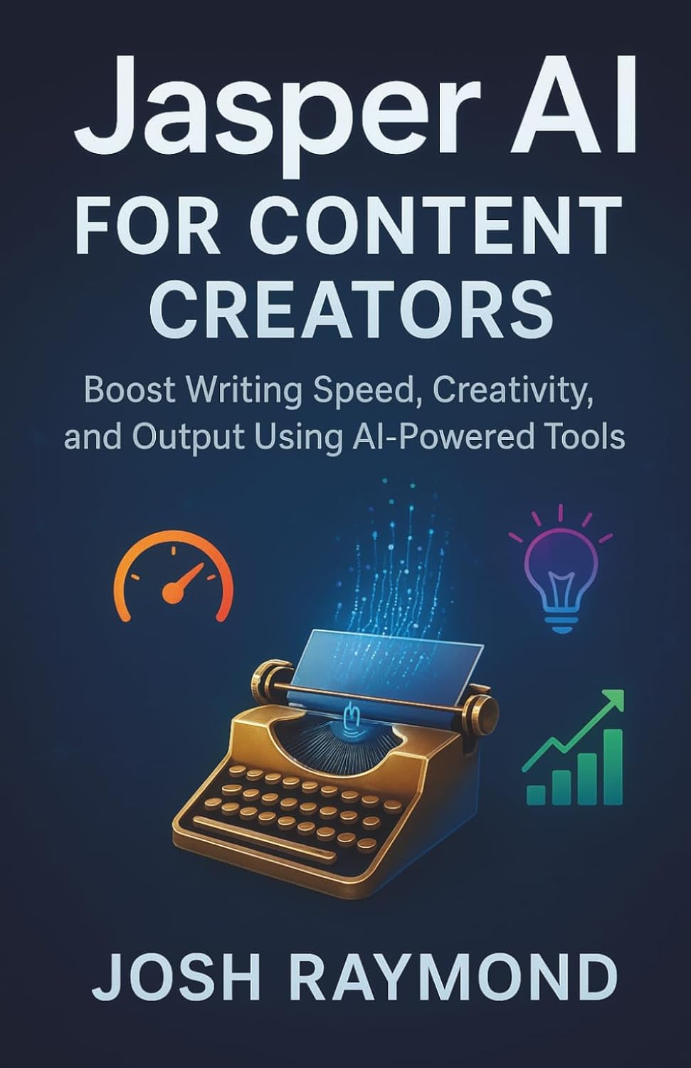 capítulo por capítulo baixar JASPER AI FOR CONTENT CREATORS: Boost Writing Speed, Creativity, and Output Using AI-Powered Tools