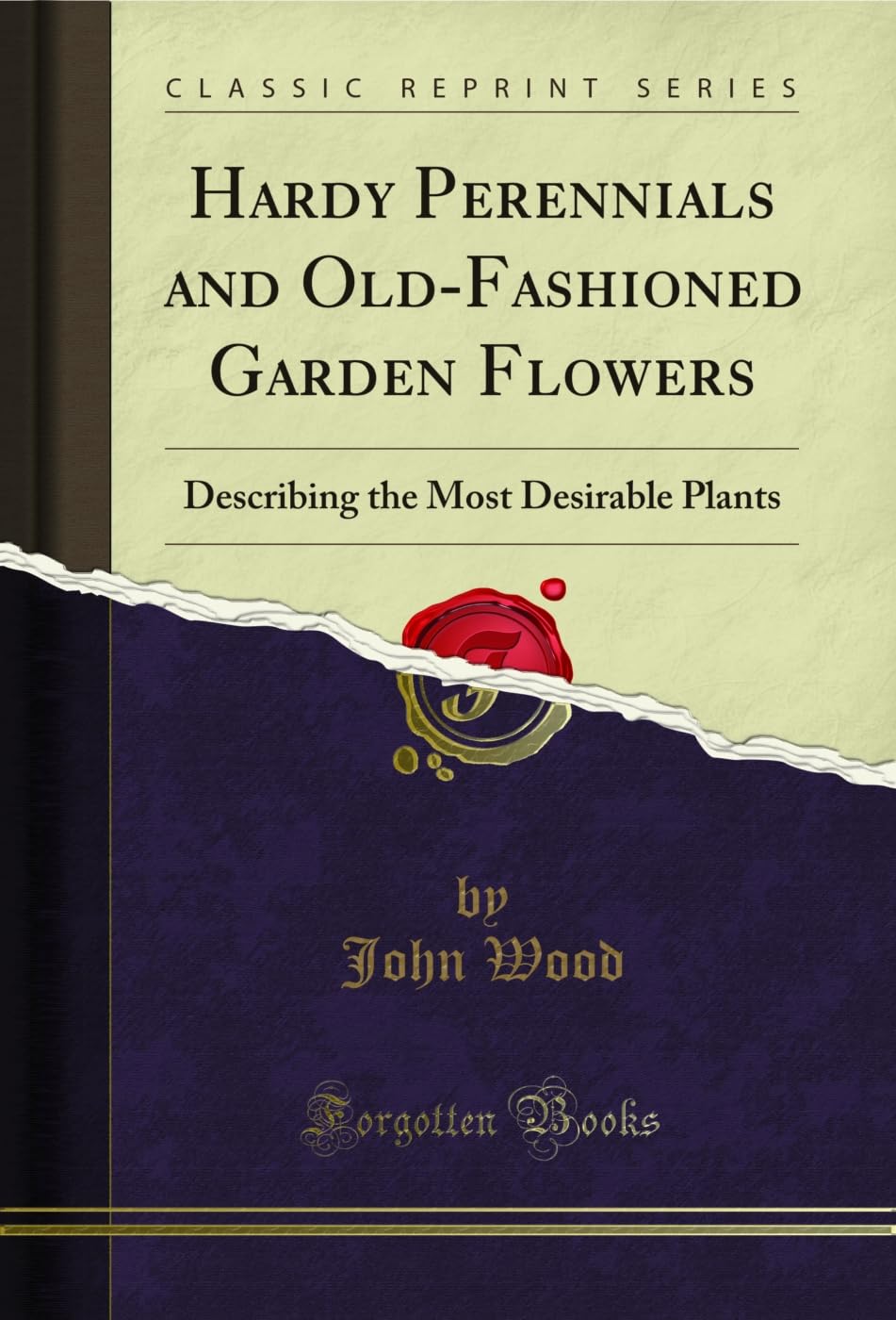 Hardy Perennials and Old-Fashioned Garden Flowers: Describing the Most Desirable Plants (Classic Reprint) (English Edition) baixar o livro de graça