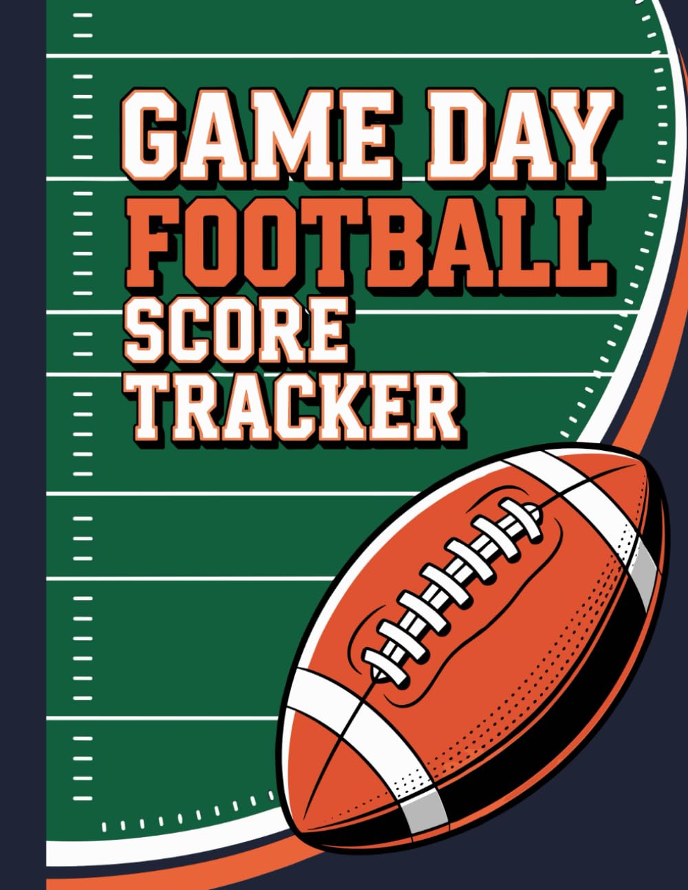 Game Day Football Score Tracker: A Season Logbook to Record Teams, Stats, and Memorable Highlights