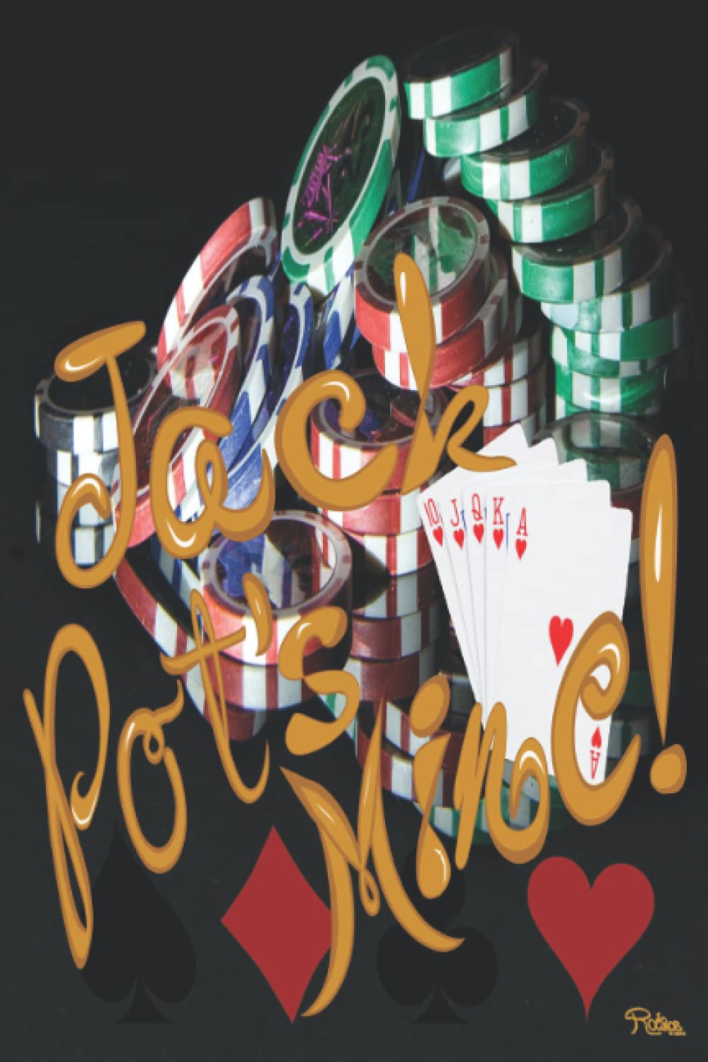 Jack Pot's Mine!: A Great Gift for those who love to play cards. What better way to keep notes of when the table is in your favor. Texas Hold'em... favorite group to play with, pot's mine. baixar livro de graça