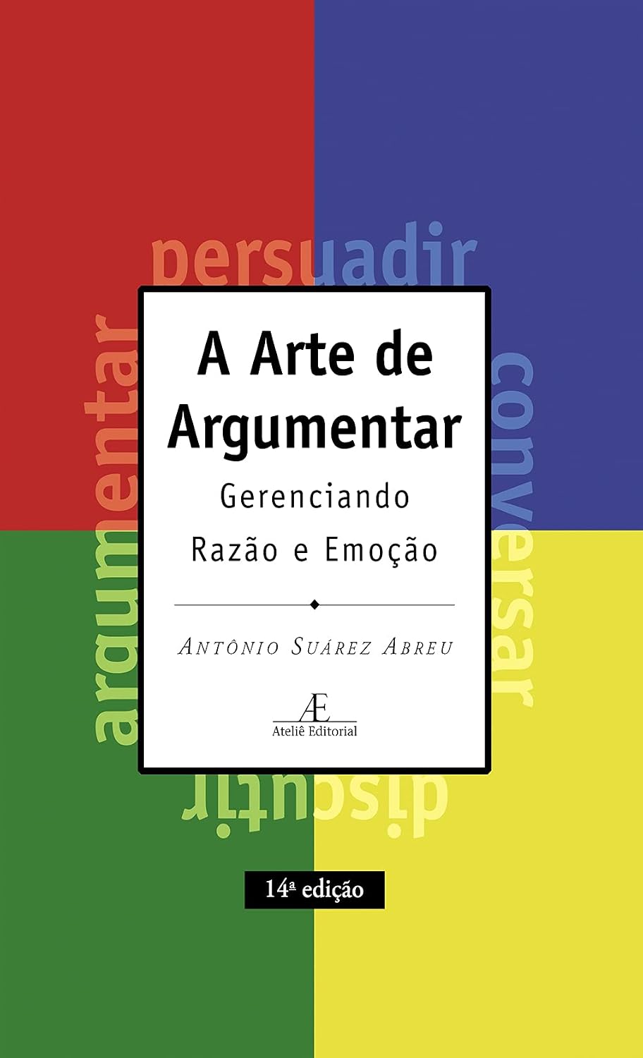 ler totalmente A Arte de Argumentar: Gerenciando Razão e Emoção