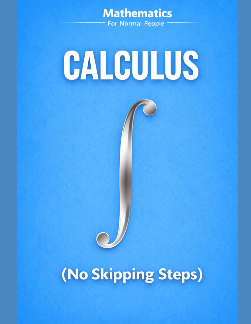 Calculus for Normal People: A step-by-step guide (no skipped steps) (Mathematics for normal people) baixar o livro de graça