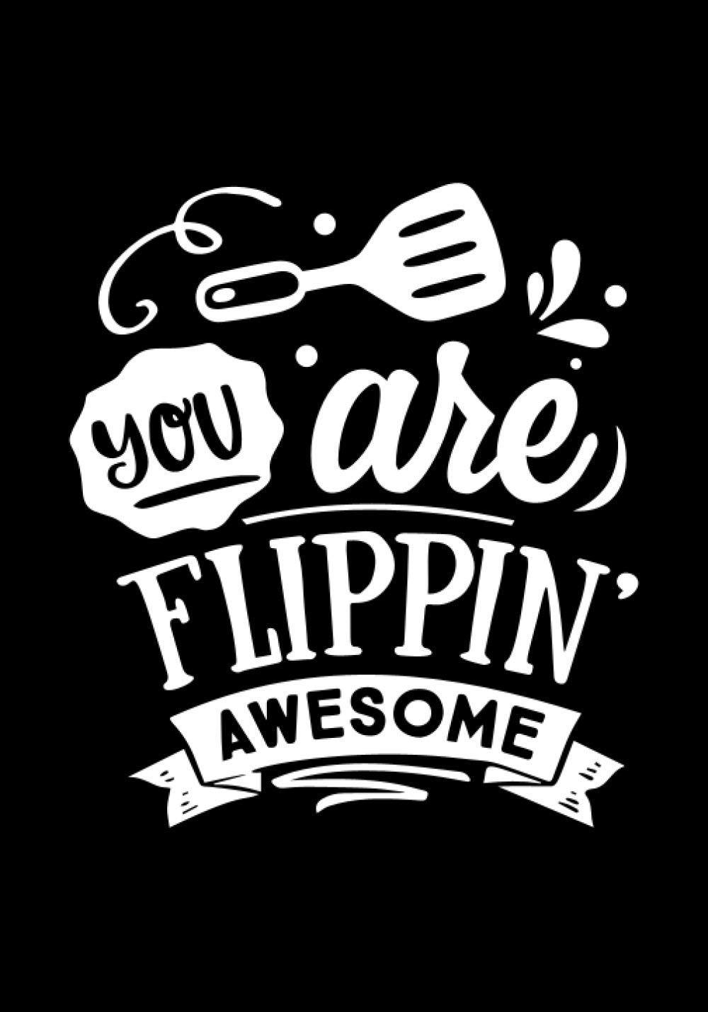 You are flippin awesome: Blank Recipe Book to Write In for Women, Food Cookbook Design, Document Notes Your Favorite Journal baixar livro de graça