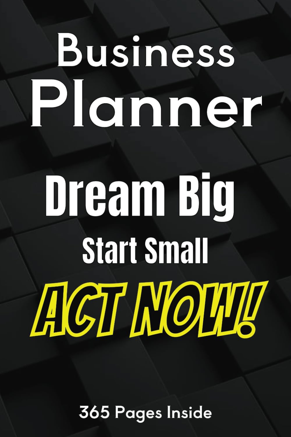 ler totalmente Business Planner: 365 Pages, Dream Big Start Small Act now